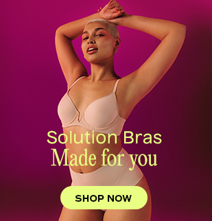 SOLUTION BRAS. MADE FOR YOU. SHOP NOW
